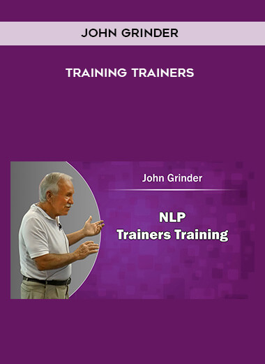 John Grinder – Training Trainers