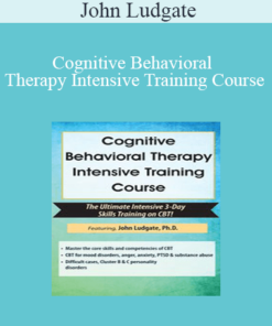 John Ludgate - Cognitive Behavioral Therapy Intensive Training Course