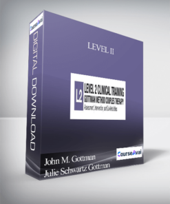 LEVEL II: Assessment. Intervention & Co-Morbidities presented by The Gottman Relationship Institute - John M. Gottman & Julie Schwartz Gottman