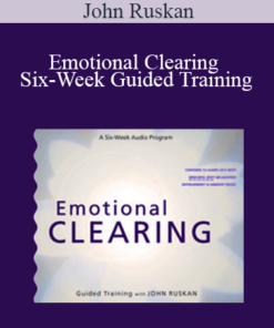John Ruskan - Emotional Clearing - Six-Week Guided Training