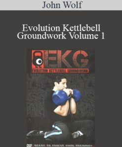 John Wolf - Evolution Kettlebell Groundwork Volume 1