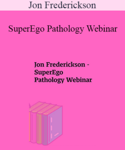 Jon Frederickson - SuperEgo Pathology Webinar