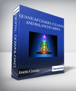 Jonette Crowley - 'Quantum' Chakra Clearing and Balancing Series