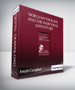 Joseph Campbell – World Mythology And The Individual Adventure