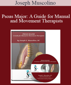 Joseph Muscolino - Psoas Major: A Guide for Manual and Movement Therapists