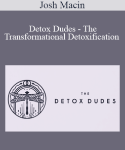 Josh Macin - Detox Dudes - The Transformational Detoxification Masterclass ( 2019 )