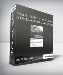 Joy R. Samuels - 2-Day Intensive Thanatology Conference: Assessments & Interventions for Grief. Loss. & Mourning
