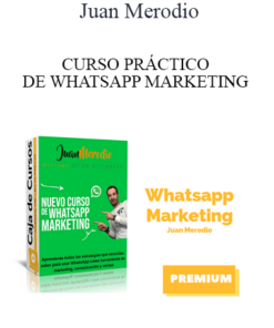 Juan Merodio - CURSO PRÁCTICO DE WHATSAPP MARKETING