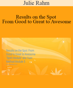 Julie Rahm - Results on the Spot - From Good to Great to Awesome