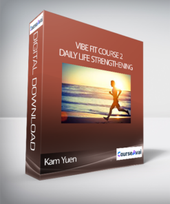 Kam Yuen - ViBE FiT Course 2: Daily Life Strengthening