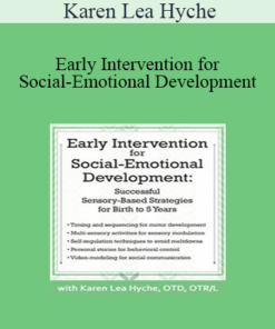 Karen Lea Hyche - Early Intervention for Social-Emotional Development: Successful Sensory-Based Strategies for Birth to 5 Years