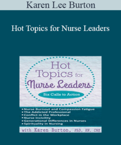 Karen Lee Burton - Hot Topics for Nurse Leaders: Six Calls to Action