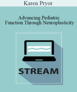 Karen Pryor - Advancing Pediatric Function Through Neuroplasticity