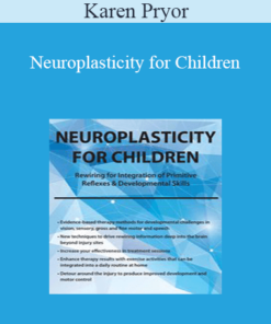 Karen Pryor - Neuroplasticity for Children: Rewiring for Integration of Primitive Reflexes & Developmental Skills