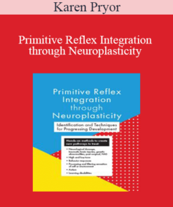 Karen Pryor - Primitive Reflex Integration through Neuroplasticity