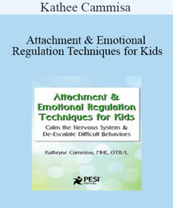 Kathee Cammisa - Attachment & Emotional Regulation Techniques for Kids: Calm the Nervous System & De-Escalate Difficult Behaviors