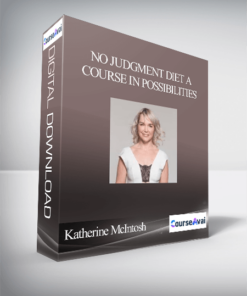 Katherine McIntosh - No Judgment Diet A Course in Possibilities