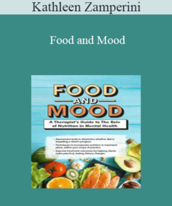Kathleen Zamperini - Food and Mood: A Therapist’s Guide to The Role of Nutrition in Mental Health