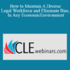 Katy Goshtasbi - How to Maintain A Diverse Legal Workforce and Eliminate Bias, In Any EconomicEnvironment