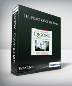 Ken Cohen – THE PRACTICE OF QIGONG