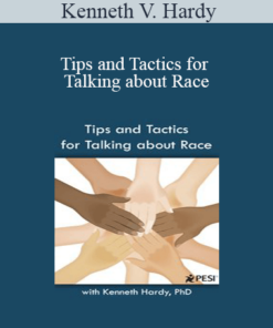 Kenneth V. Hardy - Tips and Tactics for Talking about Race