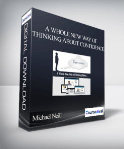 Michael Neill - A Whole New Way of Thinking About Confidence