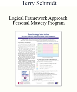 Terry Schmidt - Logical Framework Approach Personal Mastery Program