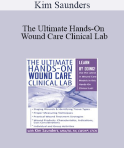 Kim Saunders - The Ultimate Hands-On Wound Care Clinical Lab