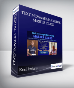 Kris Hawkins - Text Message Marketing Master Class