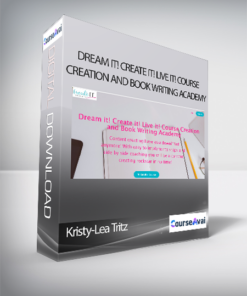Kristy-Lea Tritz - Dream it! Create it! Live it! Course Creation and Book Writing Academy