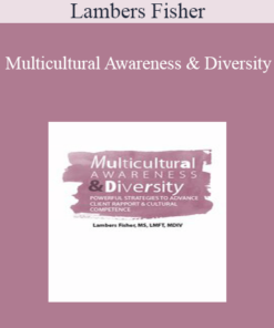 Lambers Fisher - Multicultural Awareness & Diversity: Powerful Strategies to Advance Client Rapport & Cultural Competence