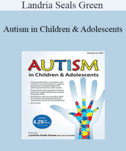 Landria Seals Green - Autism in Children & Adolescents: Advancing Language for Conversation Fluency and Social Connections