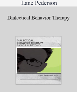 Lane Pederson - Dialectical Behavior Therapy: Basics & Beyond