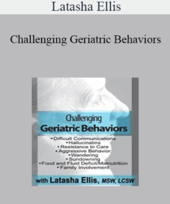 Latasha Ellis - Challenging Geriatric Behaviors