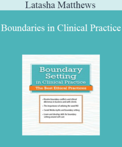 Latasha Matthews - Boundaries in Clinical Practice: Top Ethical Challenges