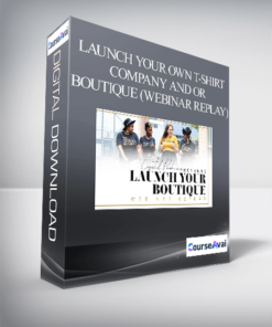 Launch Your Own T-Shirt Company and or Boutique (Webinar Replay)