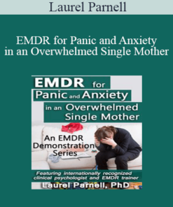 Laurel Parnell - EMDR for Panic and Anxiety in an Overwhelmed Single Mother