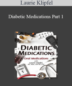 Laurie Klipfel - Diabetic Medications Part 1: Oral Medications