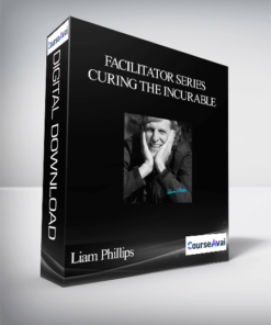 Liam Phillips - Facilitator Series - Curing The Incurable