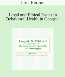 Lois Fenner - Legal and Ethical Issues in Behavioral Health in Georgia