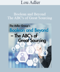 Lou Adler - Boolean and Beyond – The ABC's of Great Sourcing