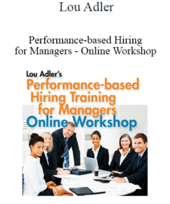 Lou Adler - Performance-based Hiring for Managers - Online Workshop