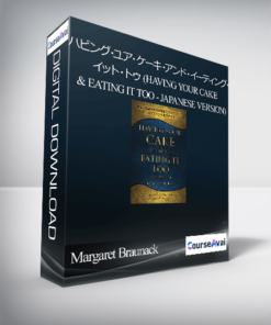 Margaret Braunack - ハビング・ユア・ケーキ・アンド・イーティング・イット・トゥ (Having Your Cake & Eating it Too - Japanese Version)