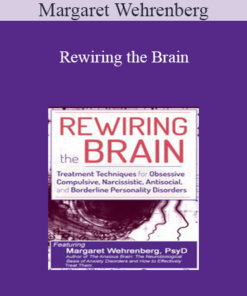 Margaret Wehrenberg - Rewiring the Brain: Treatment Techniques for Obsessive Compulsive