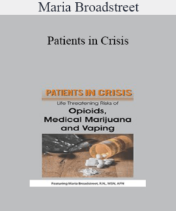 Maria Broadstreet - Patients in Crisis: Life Threatening Risks of Opioids