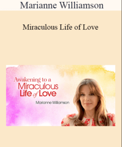 Marianne Williamson - Miraculous Life of Love
