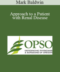 Mark Baldwin - Approach to a Patient with Renal Disease