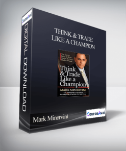 Mark Minervini – Think & Trade Like a Champion. The Secrets
