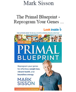 Mark Sisson - The Primal Blueprint - Reprogram Your Genes for Effortless Weight Loss