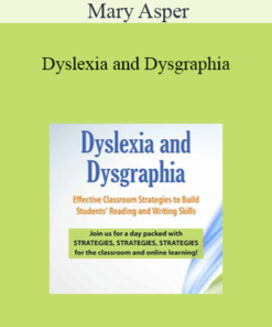 Mary Asper - Dyslexia and Dysgraphia: Effective Classroom Strategies to Build Students’ Reading and Writing Skills